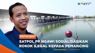 NGAWI - Satpol PP Ngawi Sosialisasikan Rokok Ilegal Kepada Pemancing Mania