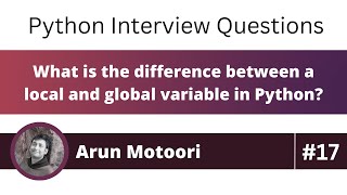 What is the difference between a local & global variable in Python? (Python Interview Question #17)