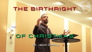 The Birthright Of Christmas - Dr. Jason Dimitry - 12/15/24 - RCW LA Congregational Christmas Service