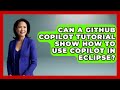 Can a GitHub Copilot Tutorial Show How to Use Copilot in Eclipse? - Learning To Code With AI