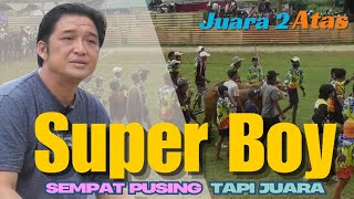 SUPER BOY Sang Juara 2 Golongan Atas SEMPAT PUSING