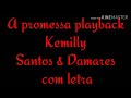 A promessa - Kemily e Damares - Playback