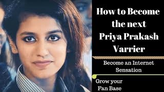 How to Become the next Priya Prakash Varrier ?
