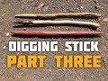 Digging Stick (Part 3 of 4)