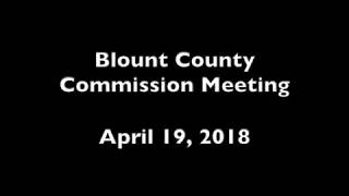 April 2018 Blount County,TN Commission Meeting - 04/19/2018