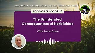 Episode 118: The Unintended Consequences of Herbicides with Frank Dean