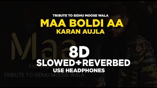 Maa Boldi Aa {8D + Slowed + Reverbed} | Karan Aujla | Tribute To Sidhu Moose Wala | 8d songs | #8d