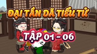 TẬP 01 - 06  : ĐẠI TẦN DÃ TIỂU TỬ - HÀ NHÂN XUYÊN KHÔNG ĐẠI TẦN #hanhan