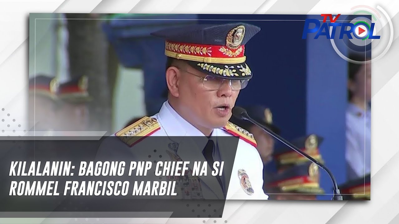 KILALANIN: Bagong PNP Chief Na Si Rommel Francisco Marbil | TV Patrol ...