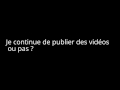 J'ARRETE YOUTUBE ?