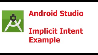 Part 6 : Android Studio Implicit Intent Application Example