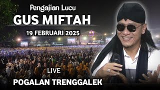 🔴 LIVE PENGAJIAN GUS MIFTAH TERBARU 2025 || DI POGALAN TRENGGALEK || BUPATI IPIN KENA ROASTING 🤣