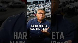 Harga kereta naik 10% - 30%?