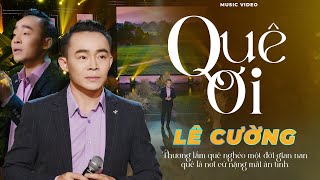 QUÊ ƠI - LÊ CƯỜNG | Thương Lắm Quê Nghèo Một Đời Gian Nan | Dân Ca Xứ Nghệ Thổn Thức Con Tim