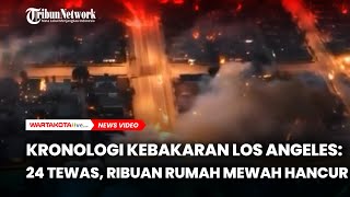 Kronologi Kebakaran Los Angeles: 24 Tewas, Ribuan Rumah Mewah Hancur Terbakar