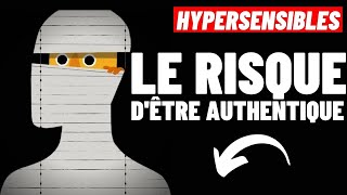 HYPERSENSIBLES: VOICI  POURQUOI VOUS NE DEVRIEZ PLUS AVOIR PEUR D'ÊTRE AUTHENTIQUE EN SOCIÉTÉ