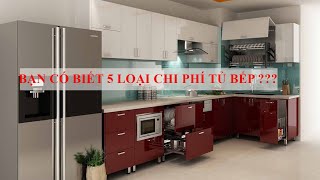 KINH NGHIỆM TỦ BẾP #06 | 05 loại chi phí cần có của 1 bộ tủ bếp hoàn thiện