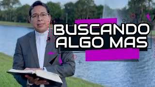 BUSCANDO ALGO MAS-P. Mario Castañeda