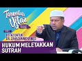 Tanyalah Ustaz (2020) | Pengajian Hadis: Hukum Meletakkan Sutrah (Tue, Sep 22)