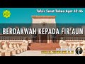 TAFSIR SURAT TAHAA AYAT 42 - 46 | Ustadz Dr. Musthafa Umar, Lc., MA