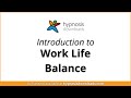 Introduction to Work Life Balance | Hypnosis Downloads