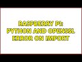 Raspberry Pi: Python and OpenSSL error on import (6 Solutions!!)