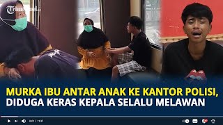 Viral Murka Ibu di Gorontalo Antar Anak ke Kantor Polisi, Diduga Keras Kepala Melawan Orangtua