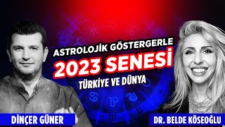 ASTROLOJİK GÖSTERGELERLE 2023 SENESİ TÜRKİYE VE DÜNYA #dinçergüner @Dr.BeldeKoseoglu