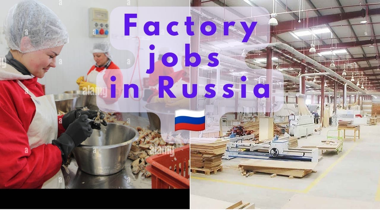 Factory Worker Jobs In Russia рџ рџ є Jobs In Russia Factory Jobs In