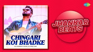 Chingari Koi Bhadke Jhankar Beats | Rahul Jain | DJ Harshit Shah | DJ MHD IND