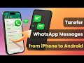 [3 Ways] How to Transfer WhatsApp Messages From iPhone to Android - Full Guide