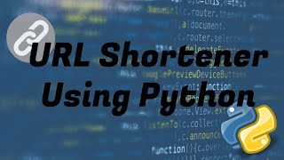 Creating a URL Shortener using Python