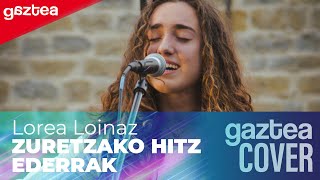 Lorea Loinaz - ZURETZAKO HITZ EDERRAK  [1. Final Erdia] | GAZTEA COVER