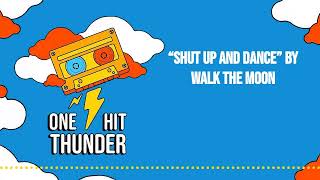 “Shut Up and Dance” by WALK THE MOON | One Hit Thunder [AUDIO]