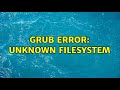 GRUB error: unknown filesystem (3 Solutions!!)