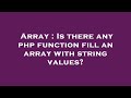 Array : Is there any php function fill an array with string values?