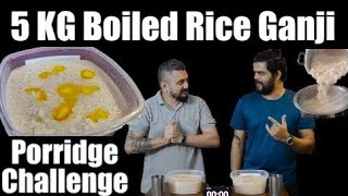 5 KG Boiled Rice Ganji challenge |  ಕುಚಲಕ್ಕಿ ಗಂಜಿ | Porridge Challenge | Unbelievably Awesome