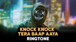 Knock Knock Tera Baap Aaya Ringtone | Download Now