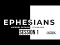 Ephesians, Session 1: Intro and Overview (1:1-2) - Michael DeFazio