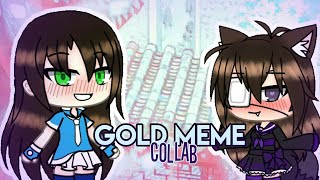 *MEME* GOLD || Collab w/ Mikachi Br || Gacha Life