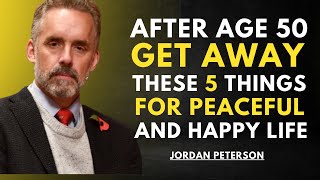 After Age 50, Get Away These 5 Things | Jordan Peterson Motivational Speech