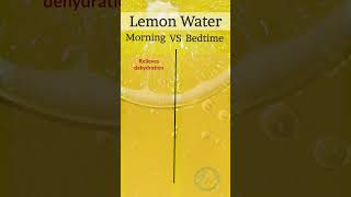Benefits of drinking lemon water morning vs bedtime