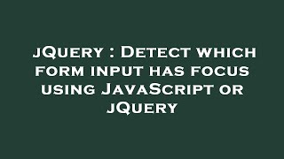 jQuery : Detect which form input has focus using JavaScript or jQuery