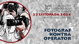 Kurs liturgiczny 23 listopada 2024 | Fotograf kontra operator