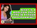 What Is A Boolean Data Type In Python Programming? - Python Code School