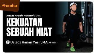 [CLEAN] KEKUATAN SEBUAH NIAT | Hadits Arbain An-Nawawi | Ustadz Hanan Yasir, MA