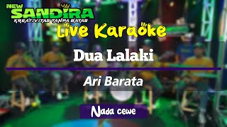 DUA LALAKI KARAOKE - ARI BARATA - NADA CEWE || NEW SANDIRA KARAOKE