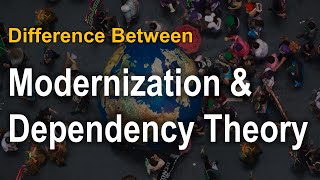 Modernization Theory & Dependency Theory : Basic Differences - Comparative Politics