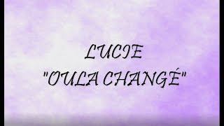 LUCIE - OULA CHANGÉ