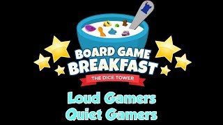 Board Game Breakfast  - Loud Gamers : Quiet Gamers